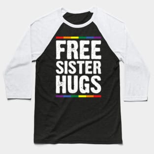 Womens Free Sister Hugs Lgbt Pride Supports Pride Month Baseball T-Shirt